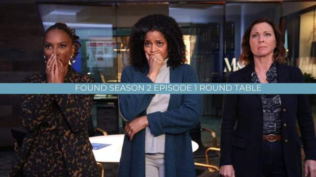 A Round table feature image for Found Season 2 Episode 1.