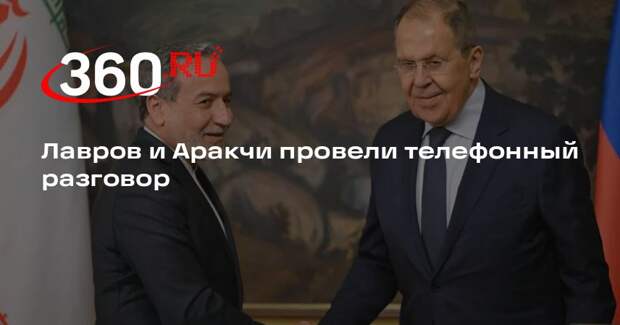 Аракчи и Лавров обсудили позицию Ирана по завершению конфликта с США и Израилем
