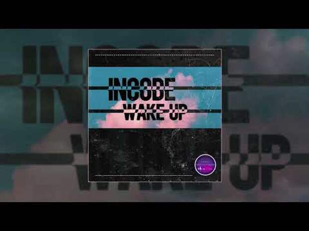 Incode - Wake Up (Официальная премьера трека)