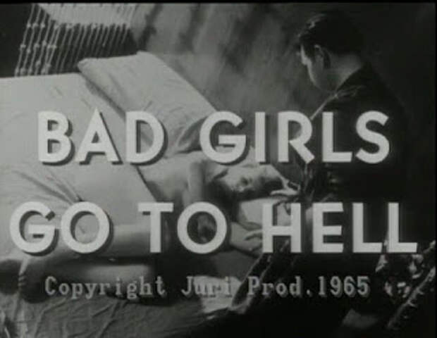 Bad Girls Go To Hell - 1965