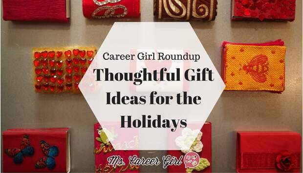Career Girl Roundup: Thoughtful Gift Ideas for the Holidays