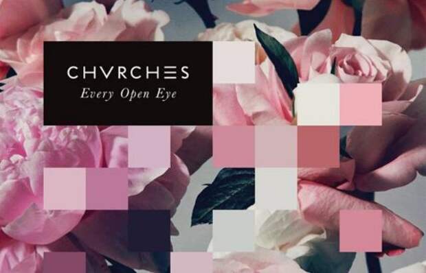 CHVRCHES – «Every Open Eye»