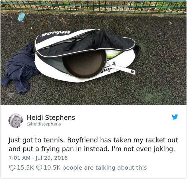 Just Got To Tennis. Boyfriend Has Taken My Racket Out And Put A Frying Pan In Instead. I'm Not Even Joking