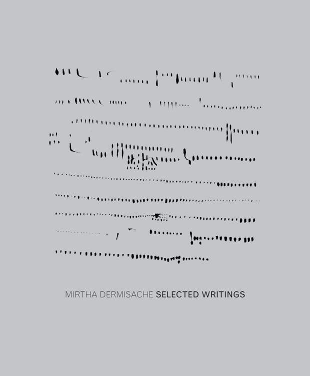 Reality, Representation, and the Search for Meaning: Argentine Artist Mirtha Dermisache’s Invented Graphic Languages