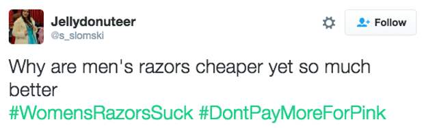 Just in case you were wondering, women pay as much as 11% more for shaving products than men do FOR NO FREAKING REASON.