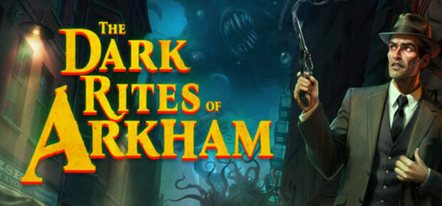 Релиз игры The Dark Rites of Arkham по мотивам творчества Говарда Лавкрафта