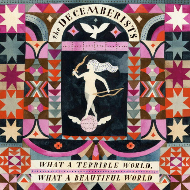 The Decemberists, "What a Terrible World, What a Beautiful World" The Decemberists, "What a Terrible World, What a Beautiful World"
